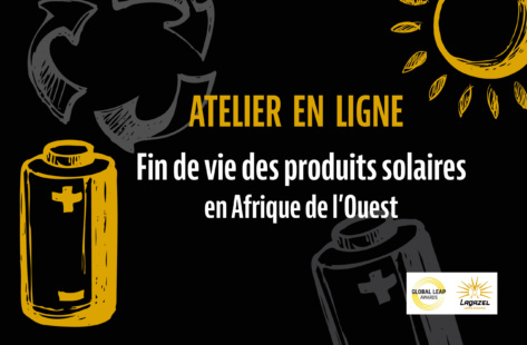 Fin de vie des produits solaires en Afrique – Replays & présentations de l’Atelier Déchets solaires (Lagazel, 10/03/2022)
